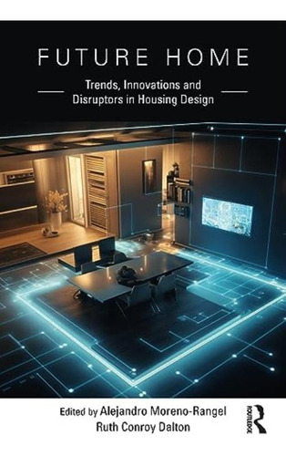 Libro: Future Home: Trends, Innovations And Disruptors In Ho