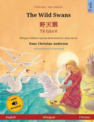 The Wild Swans - Ã©ââã¥â¤â©ã©â¹â - Yãâ Tiãân'e (english - Chinese) : Bilingual Children's ..., De Ulrich Renz. Editorial Sefa Verlag, Tapa Blanda En Inglés