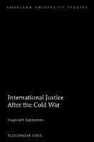 International Justice After The Cold War : Essays With Ap...