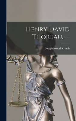 Libro Henry David Thoreau. -- - Krutch, Joseph Wood 1893-...