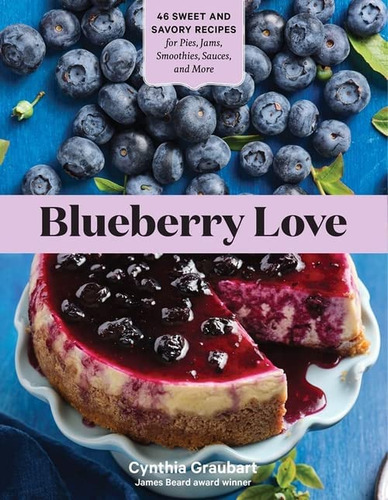 Libro: Blueberry Love: 46 Sweet And Savory Recipes For Pies,