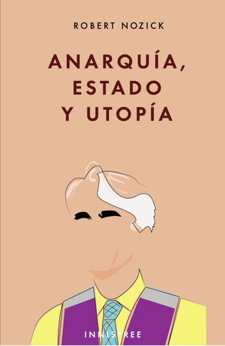 Anarquía, Estado Y Utopía, De Robert Nozick