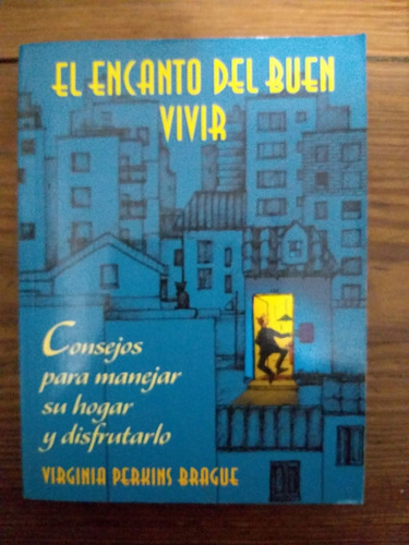 El Encanto Del Buen Vivir Virginia Perkins Brague