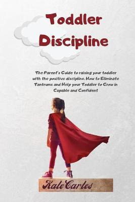 Libro Toddler Discipline : The Parent's Guide To Raising ...