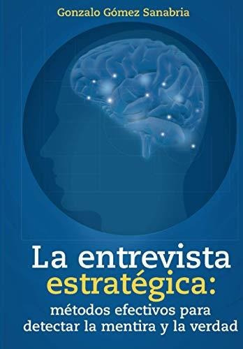 Libro : Entrevista Estrategica Metodos Efectivos Para... 