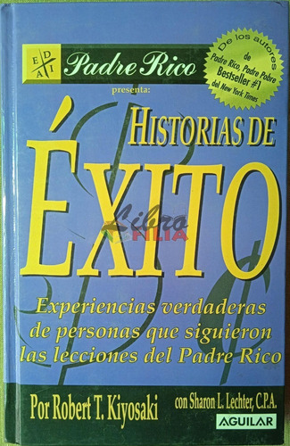 Historias De Éxito - Robert T. Kiyosaki (2004) Ed. Aguilar