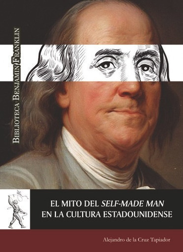 El Mito Del Self-made Man En La Cultura Estadounidense, De De La Cruz Tapiador, Alejandro. Editorial Universidad De Alcala, Tapa Blanda En Español
