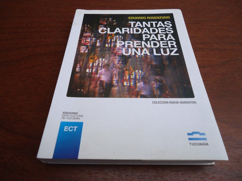 Tantas Claridades Para Prender Una Luz - Eduardo Rosenzvaig