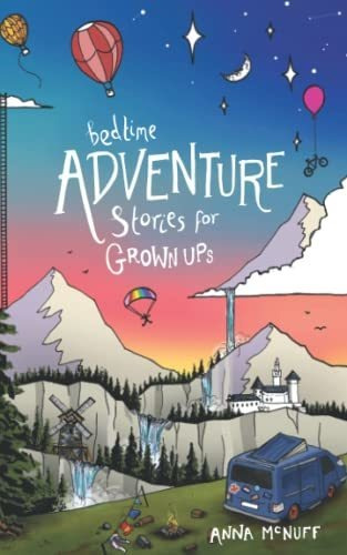 Bedtime Adventure Stories For Grown Ups, De Mcnuff, Anna. Editorial Anna Mcnuff, Tapa Blanda En Inglés, 2021