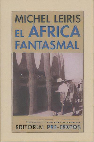 El Ãâfrica Fantasmal, De Leiris, Michel. Editorial Pre-textos, Tapa Blanda En Español