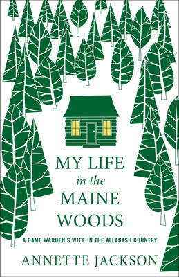 Libro My Life In The Maine Woods: A Game Warden's Wife In...