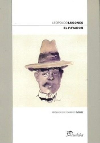 El Payador - Leopoldo Lugones - Eudeba