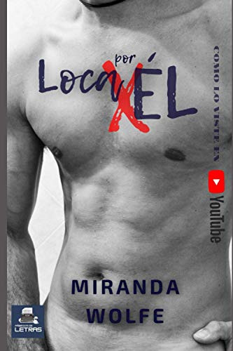 Loca Por Él: Novela Romántica Contemporánea Con Escenas Cand