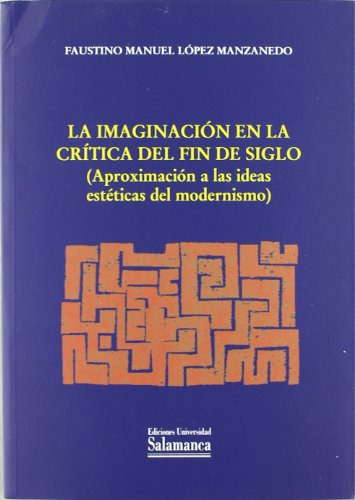 La Imaginacion En La Critica Del Fin De Siglo -aproximacion