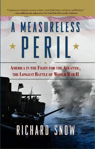 A Measureless Peril : America In The Fight For The Atlantic, The Longest Battle Of World War Ii, De Richard Snow. Editorial Scribner Book Company, Tapa Blanda En Inglés