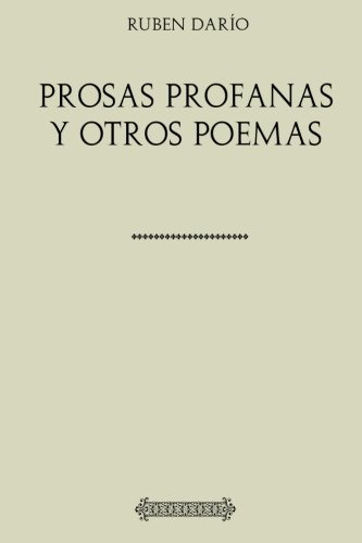 Coleccion Ruben Dario. Prosas Profanas Y Otros Poemas