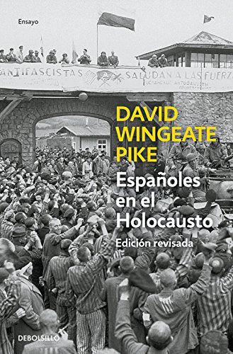 Españoles En El Holocausto -ed Actualizada-: Vida Y Muerte D