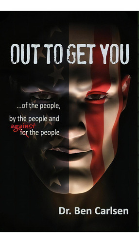 Out To Get You, De Ben A Carlsen. Editorial Palm Springs Publishing, Tapa Dura En Inglés