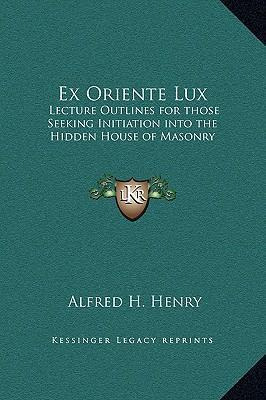 Libro Ex Oriente Lux : Lecture Outlines For Those Seeking...