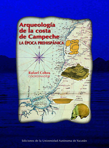 Arqueología De La Costa De Campeche: La... (libro Original)