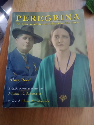 Peregrina Mi Idilio Socialista Con F. Carrillo - Alma Reed