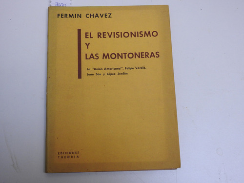El Revisionismo Y Las Montoneras - Fermin Chavez - L628