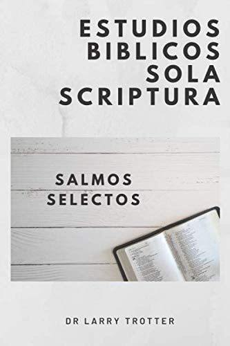 Libro Salmos Selectos: Estudios Bíblicos Sola Scriptura (&..