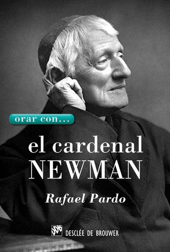 Orar Con... El Cardenal Newman, De Pardo Fernández, Rafael. Editorial Desclee De Brouwer, Tapa Blanda En Español