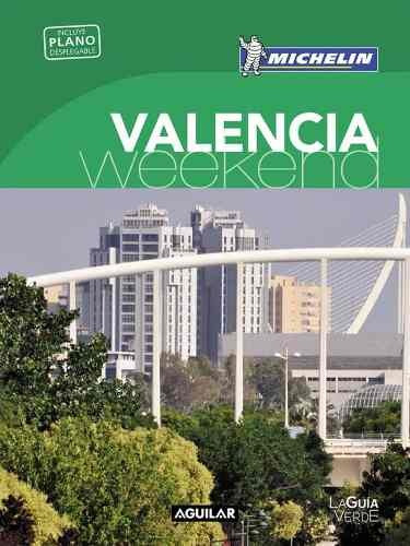 VALENCIA WEEKEND - MICHELIN, de Michelin. Editorial Aguilar en español, 2016