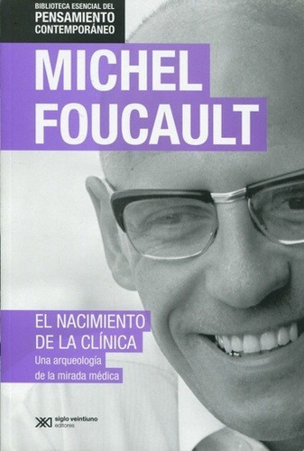 Nacimiento De La Clinica, El, De Foucault, Michel. Editorial Siglo Xxi, Edición 1 En Español
