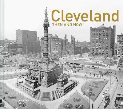 Cleveland Then And Now - Laura Demarco