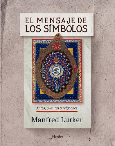 El mensaje de los símbolos. Mitos, culturas y religiones, de Manfred Lurker. Editorial HERDER en español