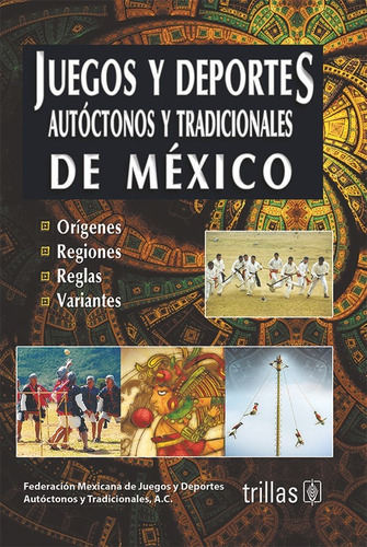 Libro Juegos Y Deportes Autoctonos Y Tradicionales De Mexico