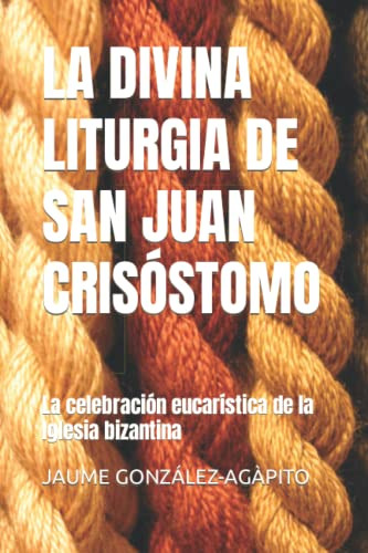 Libro : La Divina Liturgia De San Juan Crisostomo La...
