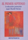 Primer Septenio, El. Educacion Preescolar Segun Rudolf Stein