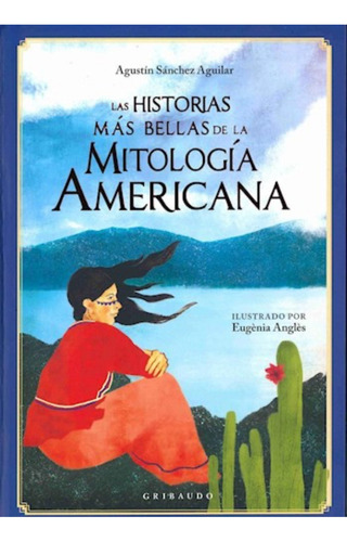 Historias Más Bellas De La Mitología Americana - Sanchez Agu