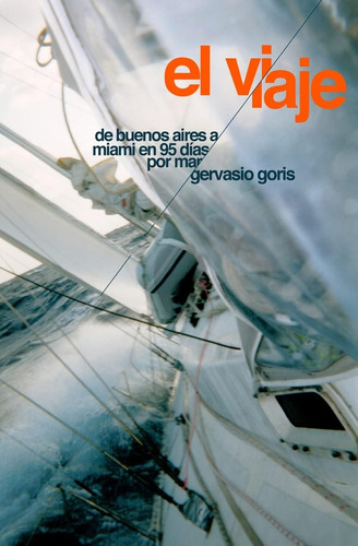 Libro: El Viaje: De Buenos Aires A Miami 95 Días Por Mar (
