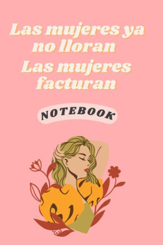 Notebook: Las Mujeres Ya No Lloran, Las Mujeres Facturan (sp