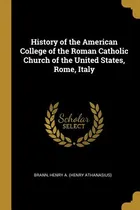 Comprar Libro History Of The American College Of The Roman Cathol...