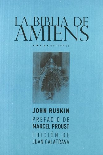 Biblia De Amiens, La, De Ruskin, John. Editorial Abada Editores, Tapa Blanda, Edición 1 En Español