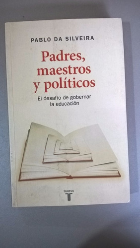 Padres, Maestros Y Políticos - Pablo Da Silveira