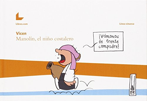 manolin el niño costalero -linea sinuosa-, de vicente martin asensio. Editorial Libros com, tapa dura en español, 2014