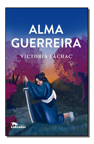 Libro Alma Guerreira De Lachac, Victoria Labrador