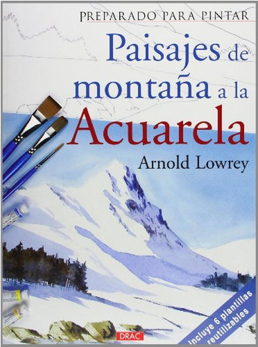 Preparado Para Pintar. Paisajes De Montaña A La Acuarela