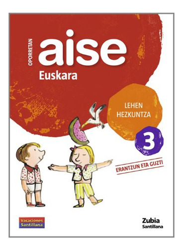 Oporretan Aise Euskara 3 Lehen Euskera Zubia - 9788498940701