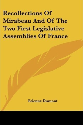 Recollections Of Mirabeau And Of The Two First Legislativ...
