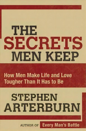 The Secrets Men Keep, De Stephen Arterburn. Editorial Thomas Nelson Publishers, Tapa Blanda En Inglés