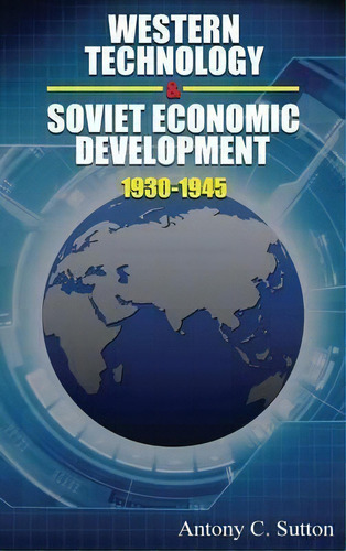 Western Technology And Soviet Economic Development 1930 To 1945, De Antony C Sutton. Editorial Last Century Media, Tapa Dura En Inglés