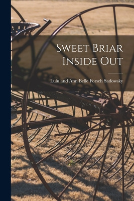 Libro Sweet Briar Inside Out - Sadowsky, Lulu And Ann Bel...