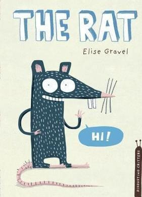 The Rat : The Disgusting Critters Series - Elise Gravel